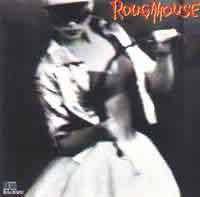 Rough House : Roughhouse